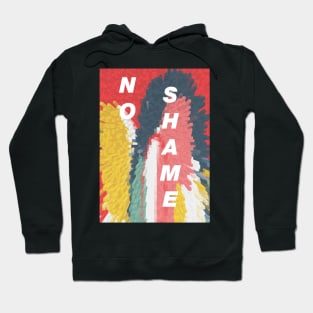 no shame Hoodie